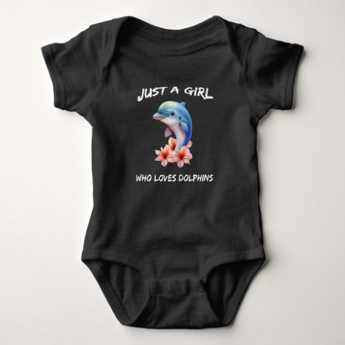 Fun Just A Girl Who Loves Dolphins Sea  Baby Bodysuit