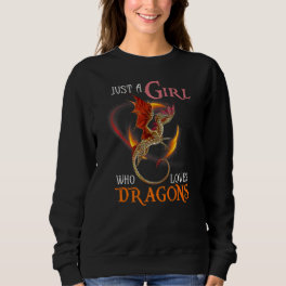 Fun Just A Girl Who Loves Dragons Women And Girls Sweatshirt