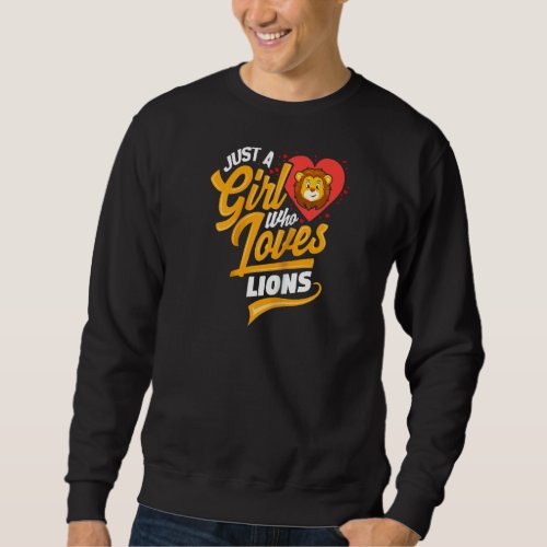 Fun Just A Girl Who Loves Lions Girls Women And Li Sweatshirt