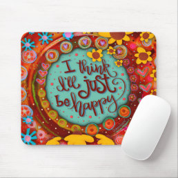 Fun Just Be Happy Quote Inspirivity Mouse Pad