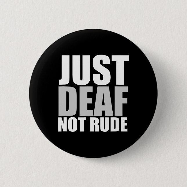Fun Just Deaf Not Rude ASL Deaf awareness hearing  Button (Front)