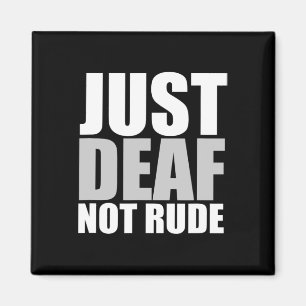 Fun Just Deaf Not Rude ASL Deaf awareness hearing Magnet