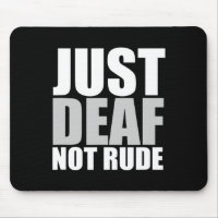 Fun Just Deaf Not Rude ASL Deaf awareness hearing