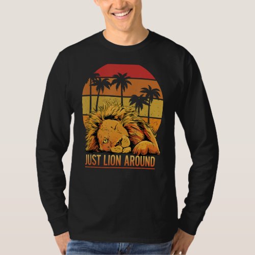 Fun Just Lion Around Graphic  For Lion T_Shirt