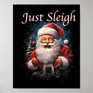 Fun Just Sleigh Santa Claus Just Slay Poster