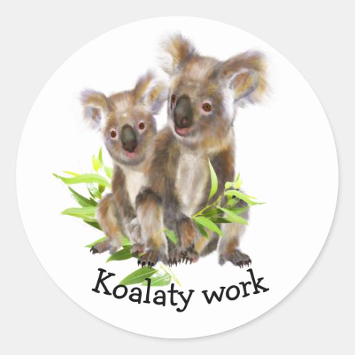 Fun Koalaty Work Encouraging Motivational Classic Round Sticker