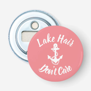 fun LAKE HAIR, DON'T CARE type Bottle Opener