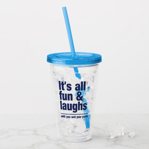 FUN  LAUGHS custom name Acrylic Tumbler