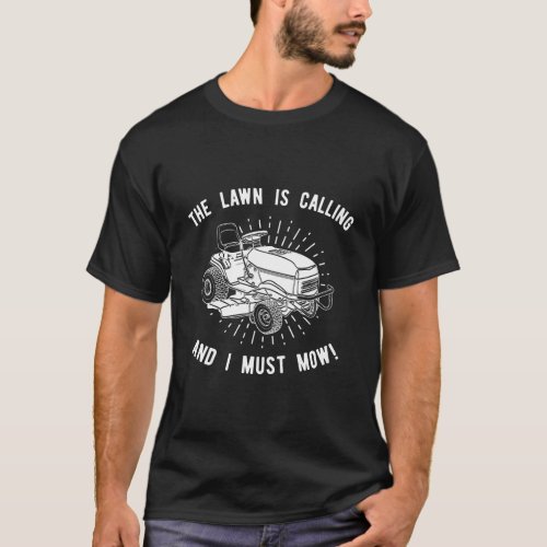 Fun Lawn Mowing Lawn Is Calling Lawnmower Gift T_Shirt