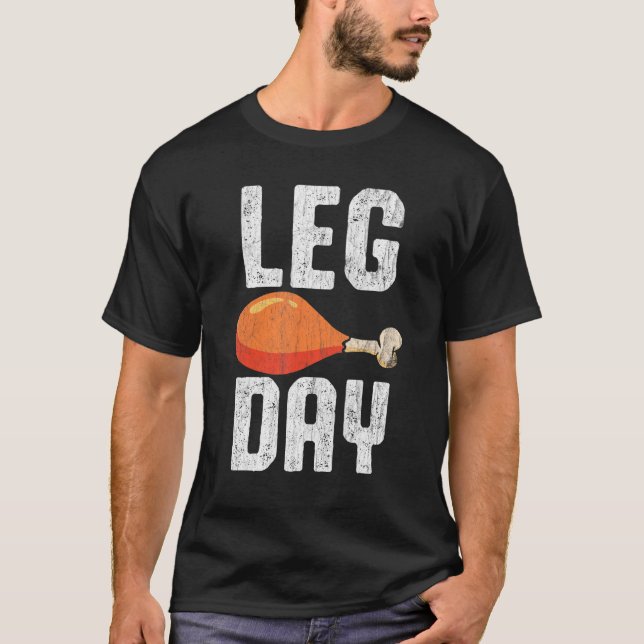 Fun Leg Day Thanksgiving  Costume Turkey Day T-Shirt (Front)