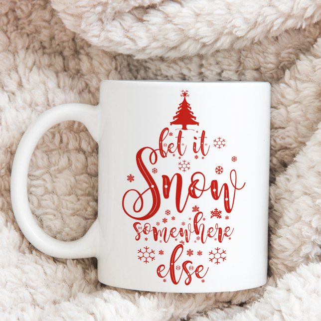 Fun Let It Snow Somewhere Else Holiday Two-Tone Coffee Mug (Creator Uploaded)