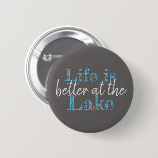 fun LIFE IS BETTER AT THE LAKE | Button