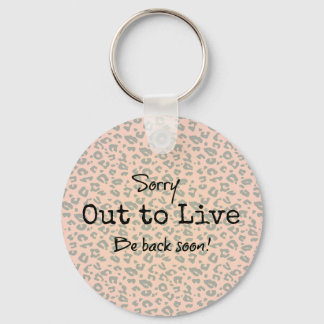 Fun Life Quote; Out To Live Keychain