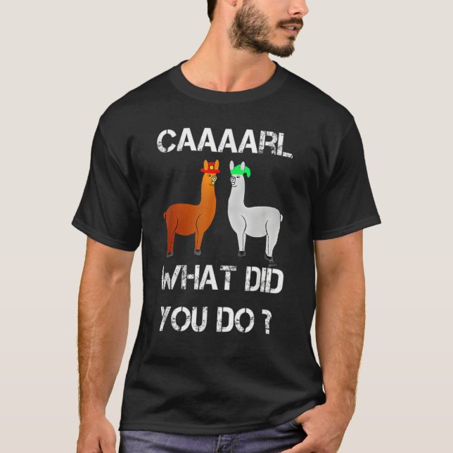 Fun Llama With Hats Carl What Did You Do T-Shirt (Front)