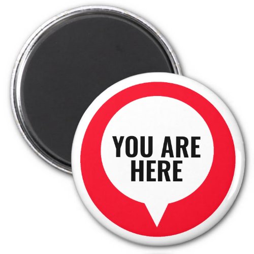 Fun Location You are Here Design Magnet