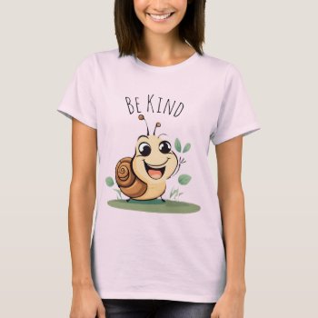 Fun Lovable Smiling Snail Character Be Kind  T-shirt by FUNNSTUFF4U at Zazzle