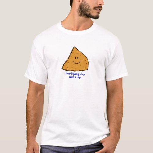 Fun Loving Chip Seeks Dip T_Shirt