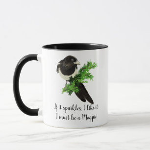 Fun Magpie Bird Quote If it Sparkles I like it Mug