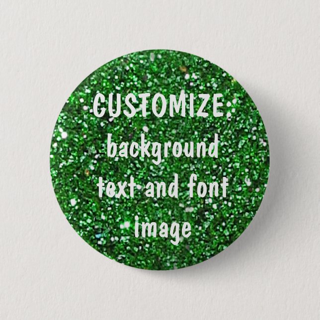FUN! MAKE YOUR OWN GREEN (faux) GLITTER PIN! Pinback Button (Front)