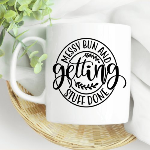 Fun Messy Bun And Getting Stuff Done Coffee Mug