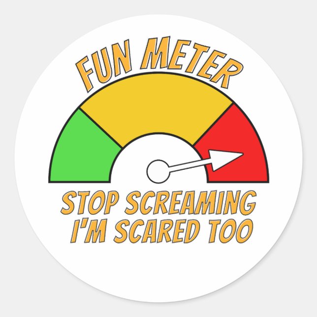 Fun Meter - Stop Screaming I'm Scared Too funny Classic Round Sticker (Front)