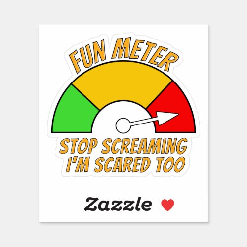 Fun Meter _ Stop Screaming Im Scared Too funny Sticker