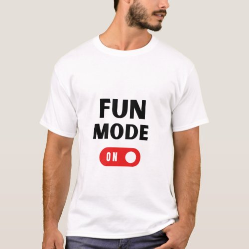 Fun Mode On _ Bold Minimalist  T_Shirt