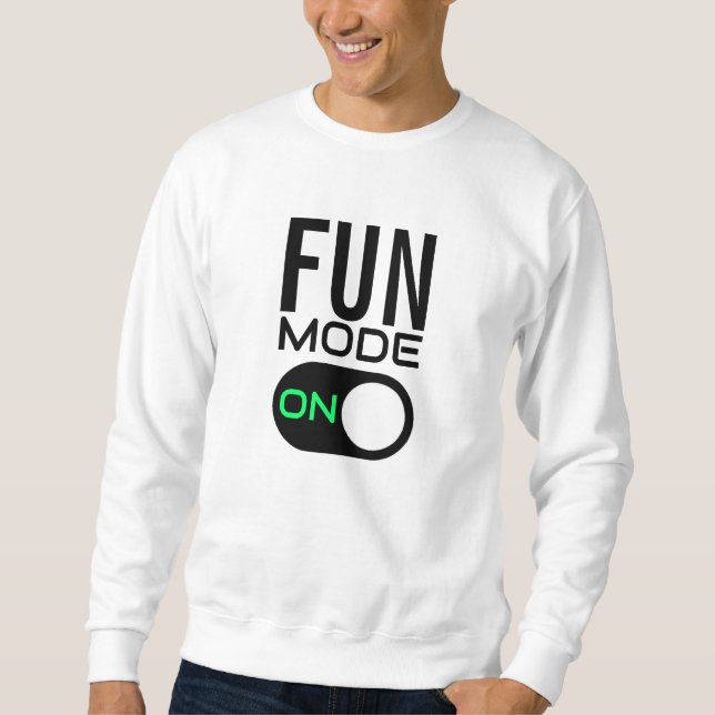 Fun Mode On. Personalize Sweatshirt (Front)