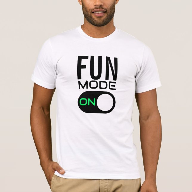 Fun Mode On. Personalize T-Shirt (Front)