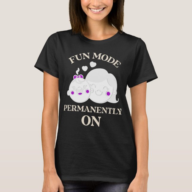Fun Mode Permanently On Teacher T-Shirt (Front)