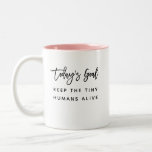 Fun Modern Chic Mom Mother Saying Goals Quote Two-Tone Coffee Mug<br><div class="desc">Trendy,  stylish,  funny coffee mug saying "Today's goal: Keep the tiny humans alive" in modern script typography on the two-toned coffee mug. Perfect birthday gift for the awesome mom in your life. Available in many more interior colors.</div>