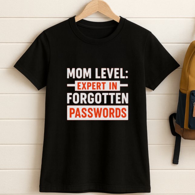 Fun Mom Level: Expert in Forgotten Passwords T-Shirt (Creator Uploaded)
