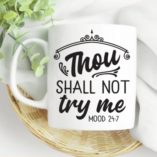 Fun Mom Thou Shall Not Try Me Mood 24_7 Coffee Mug