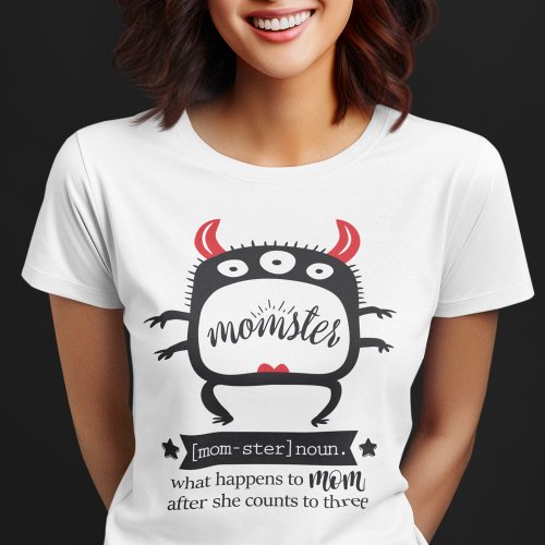 Fun momster ironic humoristic mom life  T_Shirt