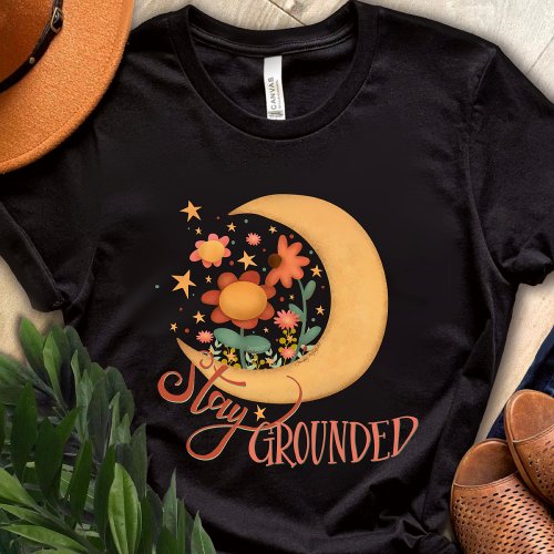 Fun Moon Flowers Stay Grounded Inspirivity T_Shirt