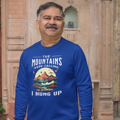 Fun Mountains Calling I Hung Up T_Shirt