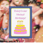 Fun Mutual Birthday Greeting Card<br><div class="desc">For a that someone who shares your day.</div>