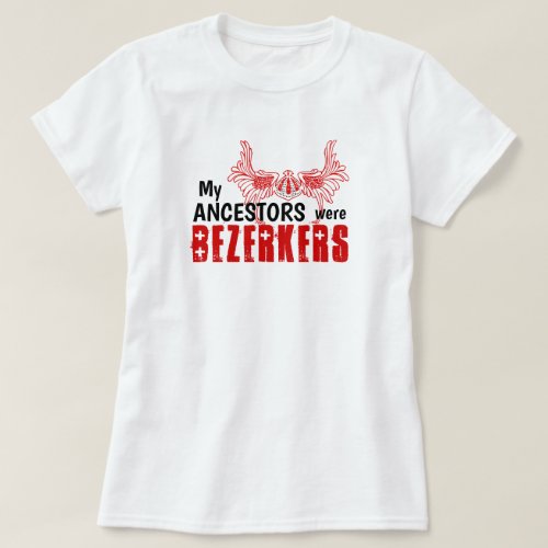 Fun My Ancestors Were Berserkers T_Shirt