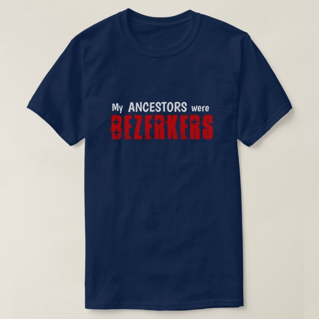 Fun "My Ancestors Were Berserkers" T-Shirt (Design Front)