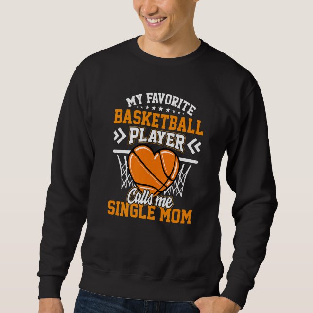 Fun My Favorite Basketball Player Calls Me Single  Sweatshirt (Front)