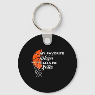 Fun My Favorite Basketball Player Calls Me Sister Keychain