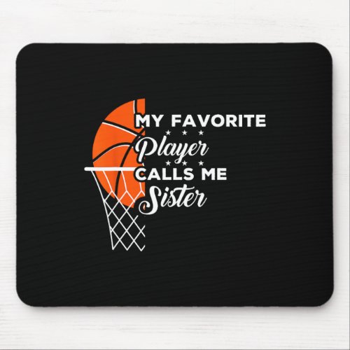 Fun My Favorite Basketball Player Calls Me Sister  Mouse Pad