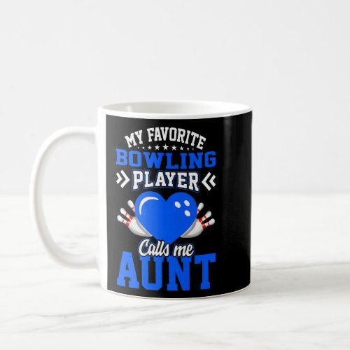 Fun My Favorite Bowling Player Calls Me Aunt  Coffee Mug