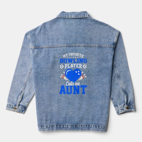 Fun My Favorite Bowling Player Calls Me Aunt  Denim Jacket