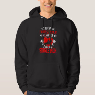 Fun My Favorite Equestrian Player Calls Me Single Hoodie