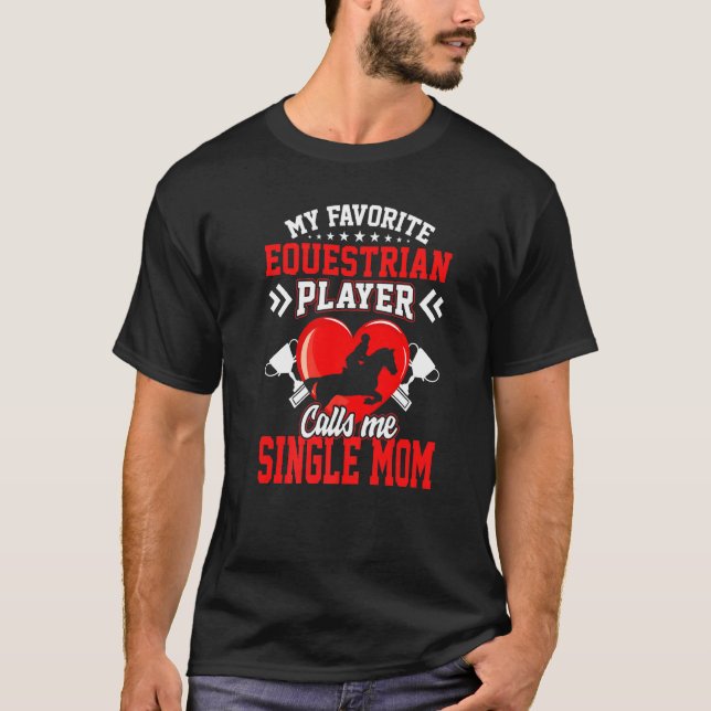 Fun My Favorite Equestrian Player Calls Me Single  T-Shirt (Front)