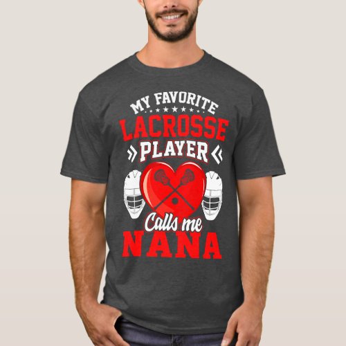Fun My Favorite Lacrosse Player Calls Me Nana frie T_Shirt