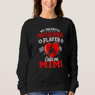 Fun My Favorite Motocross Player Calls Me Mimi Sweatshirt