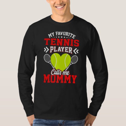 Fun My Favorite Tennis Player Calls Me Mommy T_Shirt