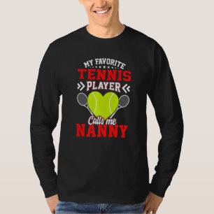 Fun My Favorite Tennis Player Calls Me Nanny T-Shirt